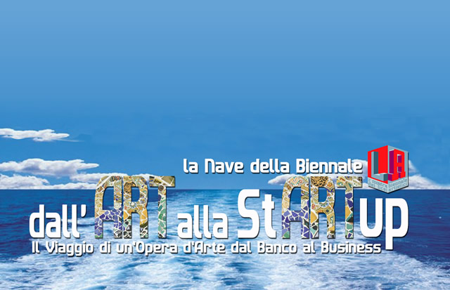 La nave della Biennale - Dall'ART alla StARTup